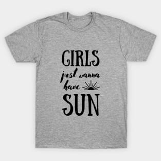 Girls Just Wanna Have Sun Summer Sunshine Design T-Shirt